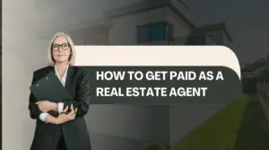 How to Get Paid as a Real Estate Agent