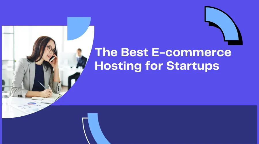The Best E-commerce Hosting for Startups