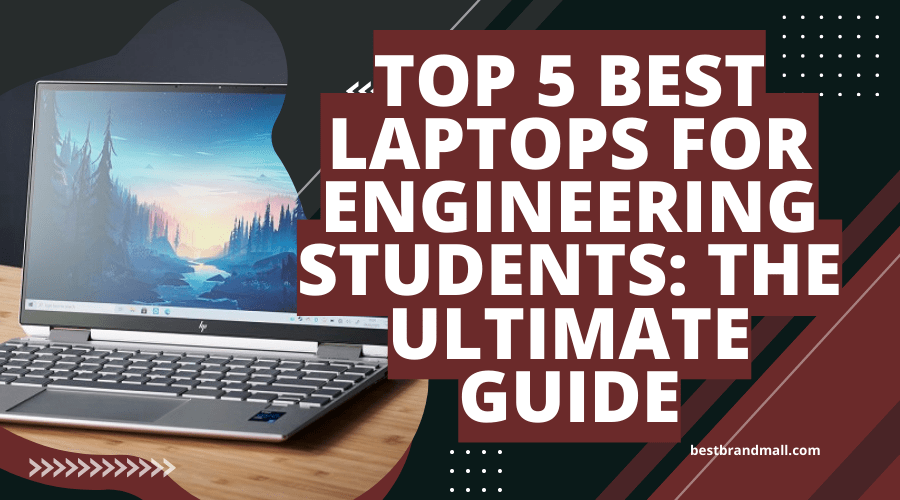 Top 5 Best Laptops for Engineering Students The Ultimate Guide