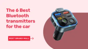 The 6 Best Bluetooth transmitters for the car