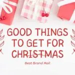 Good Things to get for Christmas