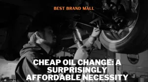 Cheap Oil Change A Surprisingly Affordable Necessity