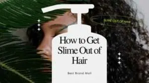 How to Get Slime Out of Hair